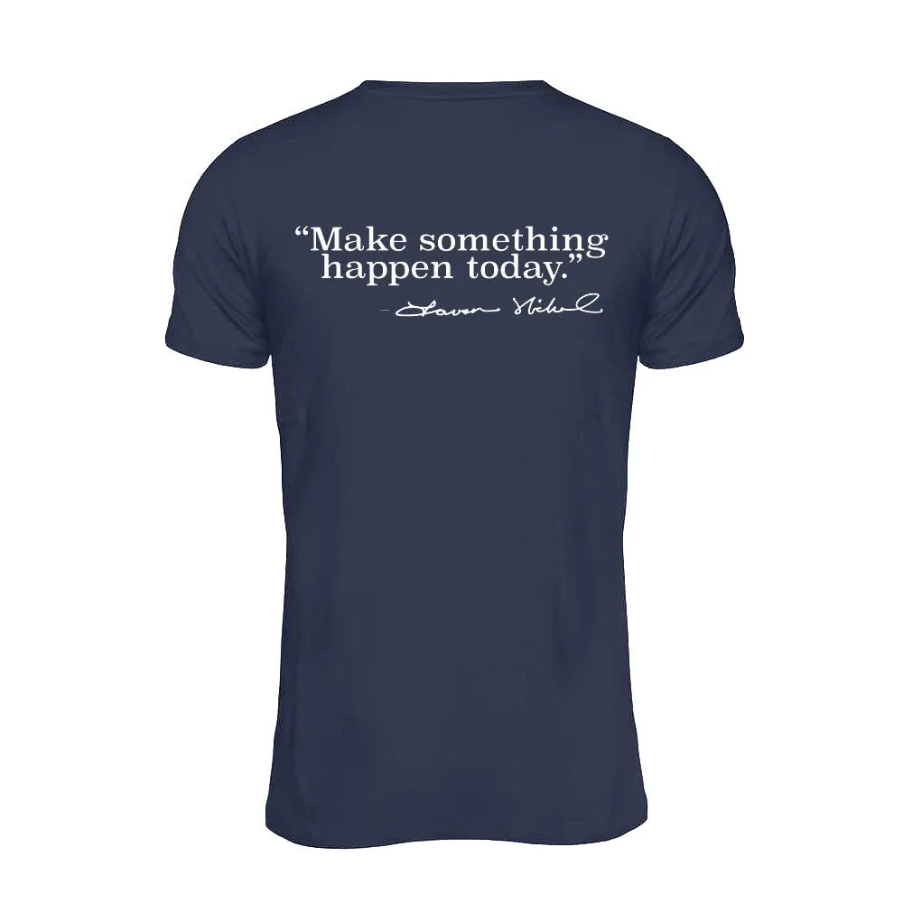 All American Clothing Co. - Make Something Happen Today T-Shirt TTycoon
